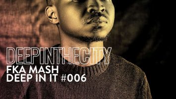 Fka Mash - Deep In It 006 (Deep In The City)