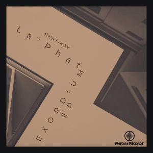 Phat-Kay La'Phat - Exordium EP