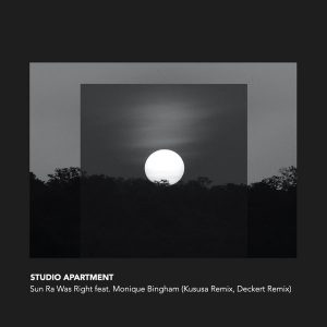 Studio Apartment, Monique Bingham - Sun Ra Was Right (Kususa Remix)