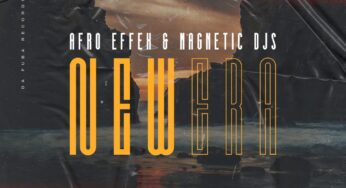 Afro Effex & Magnetic Djs – New Era (Original Mix)