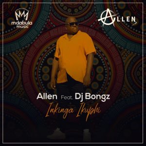 Allen - Inkinga ikuphi (feat. Dj Bongz)