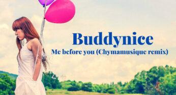 Buddynice – Me Before You (Chymamusique Remix)