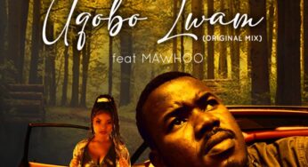 DJ Fanzy – Uqobo Lwami (feat. Mawhoo)