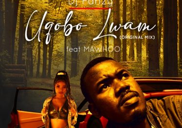 DJ Fanzy - Uqobo Lwami (feat. Mawhoo)