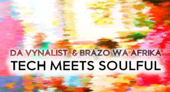 Da Vynalist & Brazo Wa Afrika – Tech Meets Soulful.