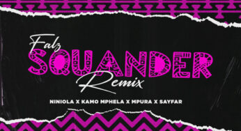 Falz, Kamo Mphela & Mpura – Squander (Remix) (feat. Niniola & Sayfar)