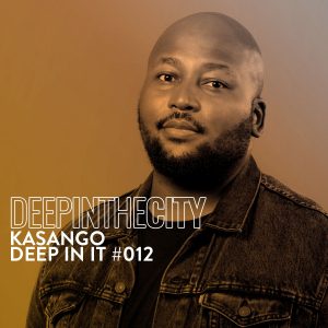 Kasango - Deep In It #12 (Deep In The City)