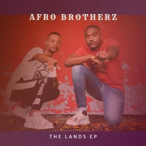 Afro Brotherz - The Lands EP