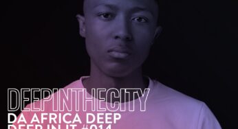 Da Africa Deep – Deep In It 014 (Deep In The City)