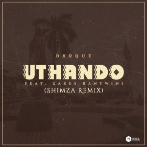 Darque feat. Zakes Bantwini - Uthando (Shimza Remix)