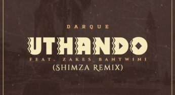 Darque feat. Zakes Bantwini – Uthando (Shimza Remix)