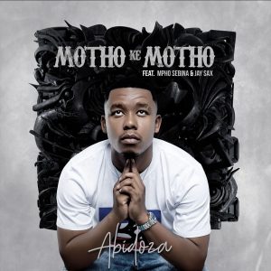 Abidoza - Motho Ke Motho (feat. Mpho Sebina & Jay Sax)