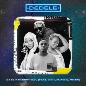 DJ 1D & Sandythedj - Dedele (Extended Version) (feat. Gigi LaMayne & Miano)