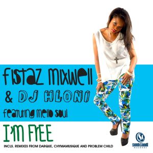 Fistaz Mixwell & DJ Hloni - Im Free (Remixes EP) (2013)