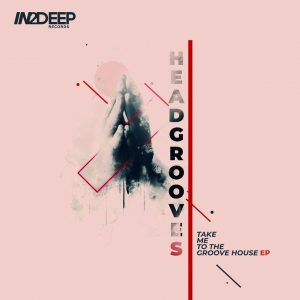 HEADGROOVES - Take Me to the Groove House EP