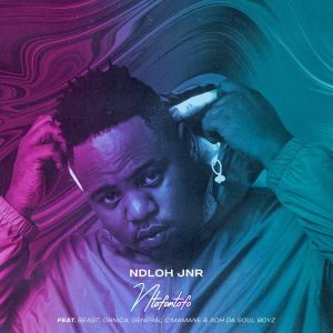 NDLOH JNR - Ntofontofo (feat. Beast, Ornica, General C'mamane & Xoh Da Soul Boyz)