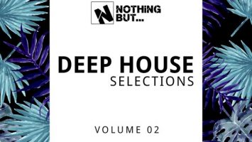 Nothing But... Deep House Selections, Vol. 02