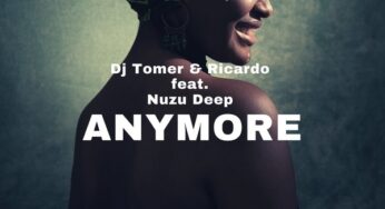 DJ Tomer, Ricardo, Nuzu Deep – Anymore (Atmos Blaq Remix)