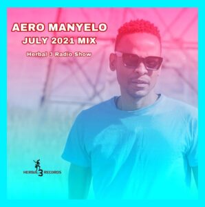 Aero Manyelo - July Mix 2021