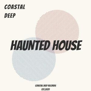 Coastal Deep - Haunted House EP
