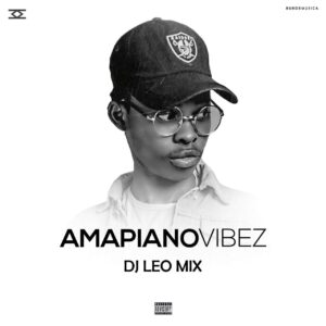 Dj Léo Mix - Amapiano Vibez Mixtape