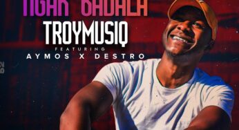 Troymusiq – Ngak’badala (feat. Aymos & Destro)