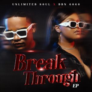 Unlimited Soul & DBN Gogo - Break Through EP