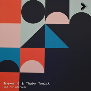 Trevor G & Thabo Tonick - Not The Ordinary EP