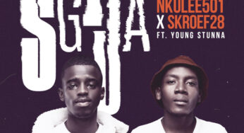 Nkulee501 & Skroef28 – Sgija (feat. Young Stunna)