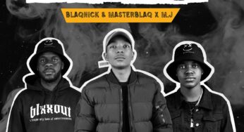 Blaqnick & MasterBlaq & M.J – Ses’fikile EP