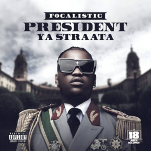 Focalistic - President Ya Straata EP