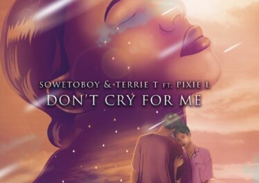 Sowetoboy, Terrie T & Pixie L - Don't Cry For Me