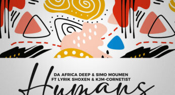 Da Africa Deep – Humans (feat. Lyrik Shoxen & KJM Cornetist) [Original Mix]
