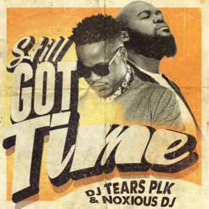 DJ Tears PLK & Noxious DJ - Still Got Time