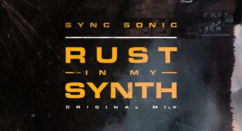 Sync Sonic – Rust In My Synth (Original Mix)