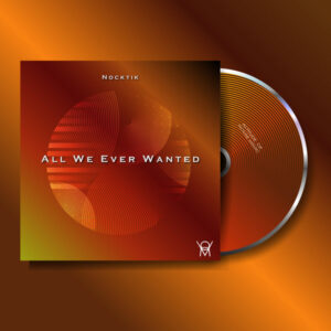 Nocktik - All We Ever Wanted EP
