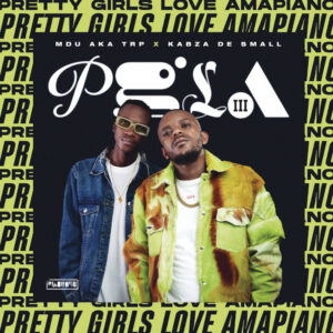 MDU aka TRP & Kabza De Small - Pretty Girls Love Amapiano 3 (Part 4)