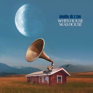 Mobi Dixon - When House Was House (Album)