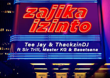 Tee Jay & ThackzinDJ - Zajika Izinto (feat. Sir Trill, Master KG & Basetsana)