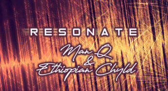 Man Q & Ethiopian Chyld – Resonate EP