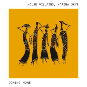 House Villains & Karina Skye - Coming Home