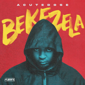 AcuteDose - Bekezela (Album)