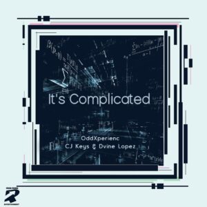 OddXperienc, CJ Keys & Dvine Lopez - It's Complicated