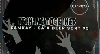SamKay-SA & Deep Sort 95 – Tech’ing Together