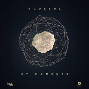Kquesol - My Moments EP