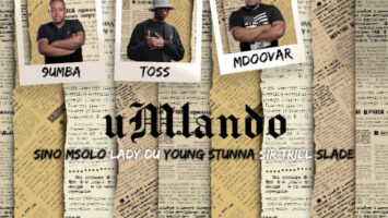 9umba, TOSS & Mdoovar - uMlando (feat. Sir Trill, Sino Msolo, Lady Du & Young Stunna)