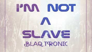 Blaq Tronic - I'm Not A Slave