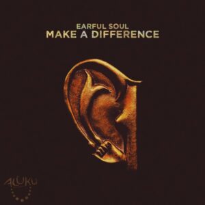 Earful Soul - Make A Difference (Original Mix)