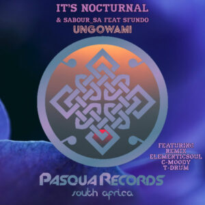 It's Nocturnal, Sabour_SA, Sfundo - Ungowami (Remixes)