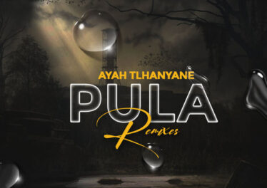 Ayah Tlhanyane - Pula (Remixes)